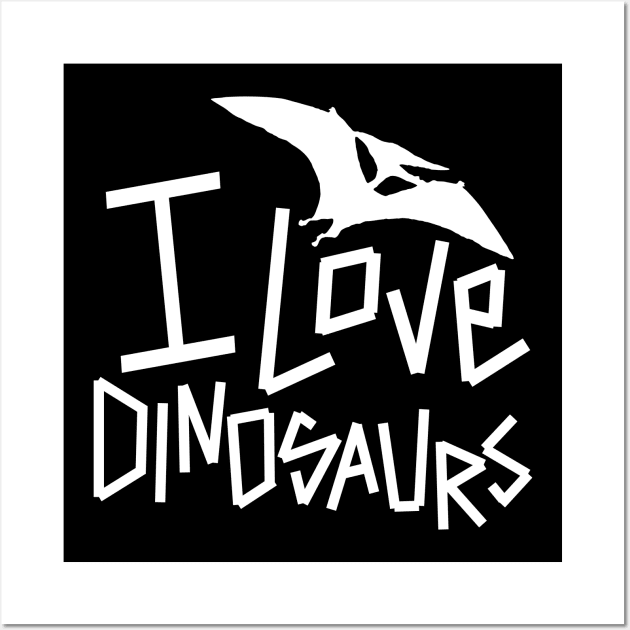 I love dino Wall Art by SplashDesign